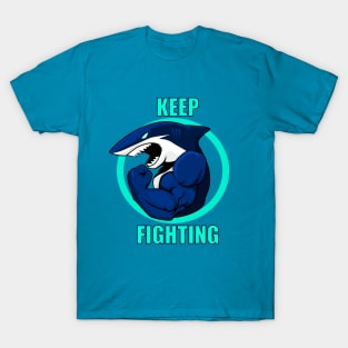 Keep Fighting Like a Shark T-Shirt